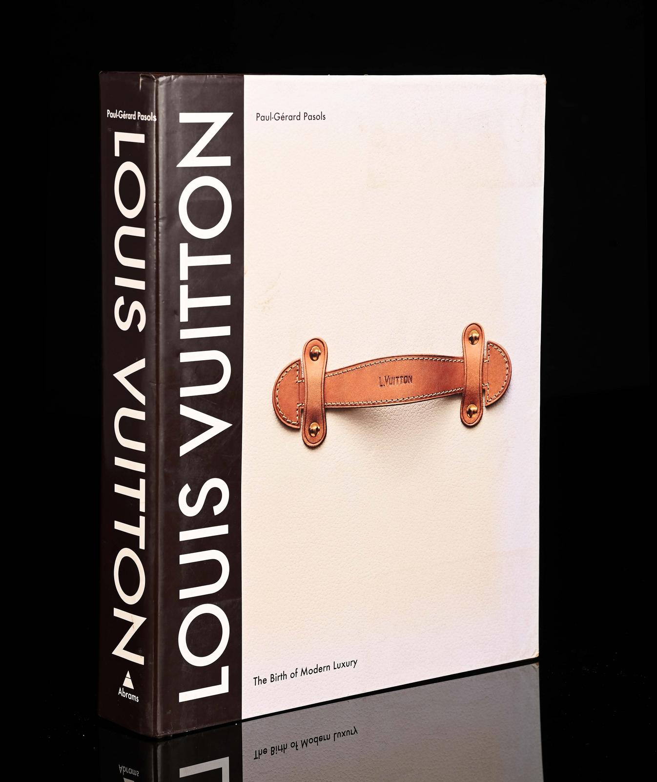 LOUIS VUITTON The Birth of Modern Luxury by Paul-Gerard Pasols