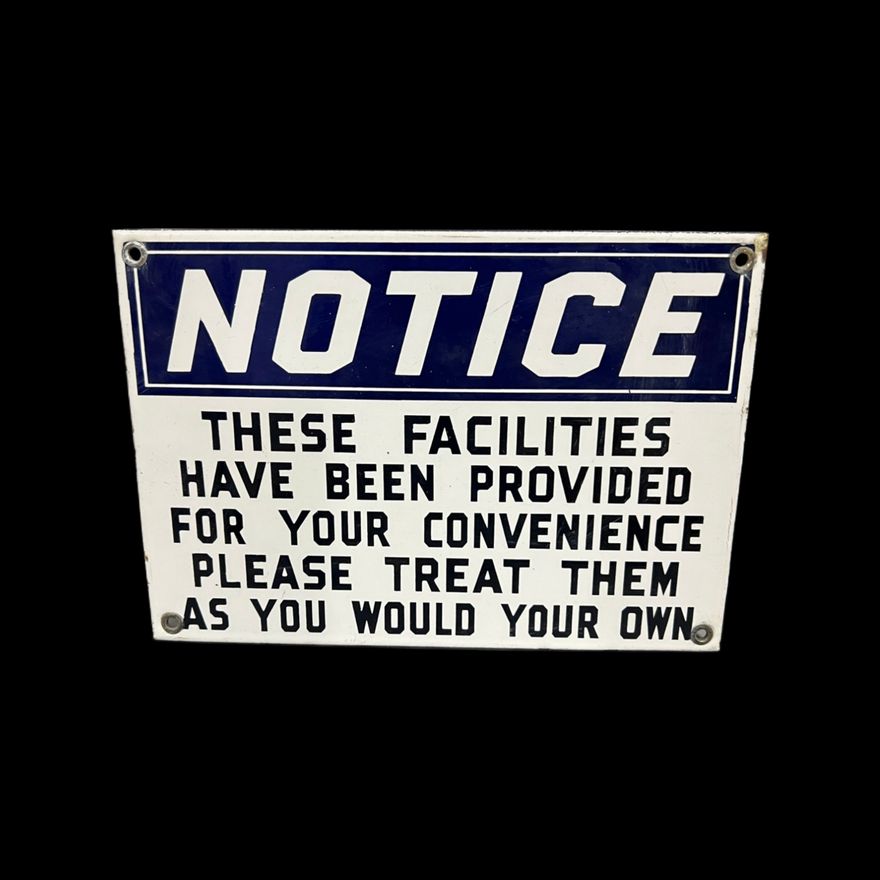 Notice Treat Facilities As If They Were You Own Porcelain Sign