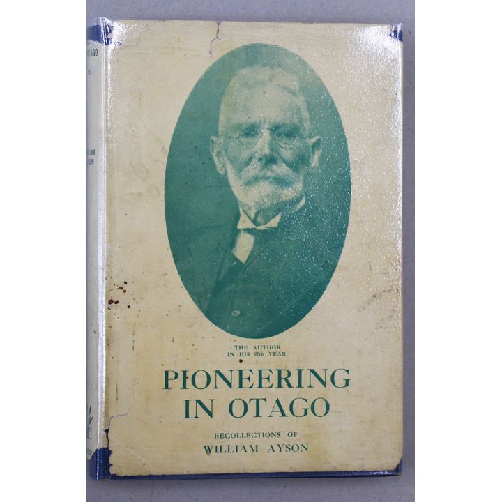 AYSON, WILLIAM - Pioneering in Otago