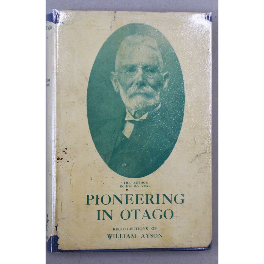 AYSON, WILLIAM - Pioneering in Otago
