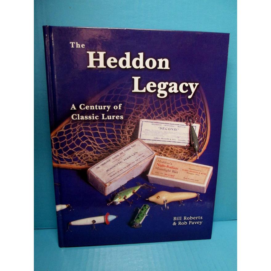 The Heddon Legacy by Bill Roberts & Rob Pavey