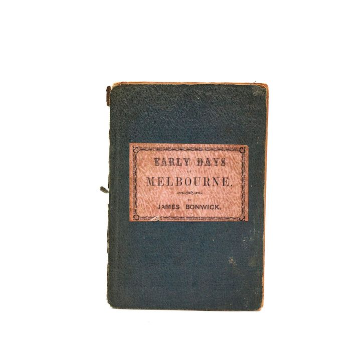 BONWICK, JAMES, Early Days of Melbourne