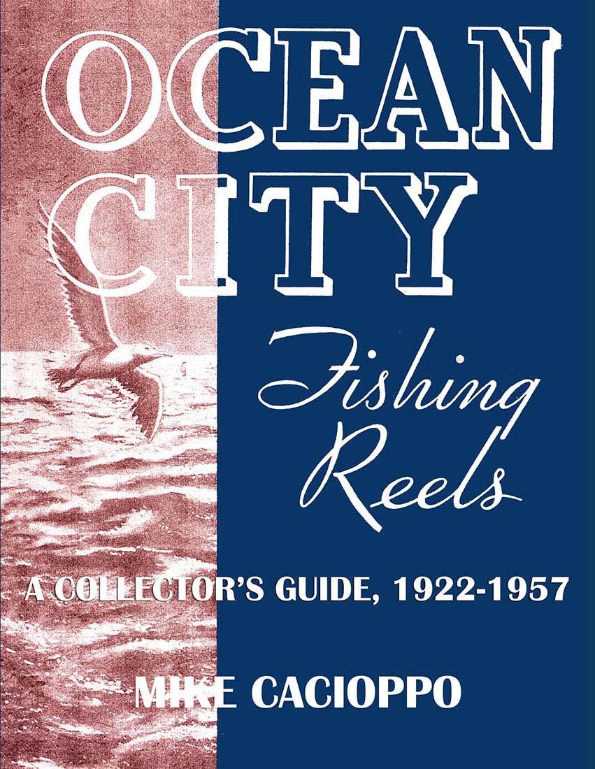 OCEAN CITY FISHING REELS Collector Guide 1922-57