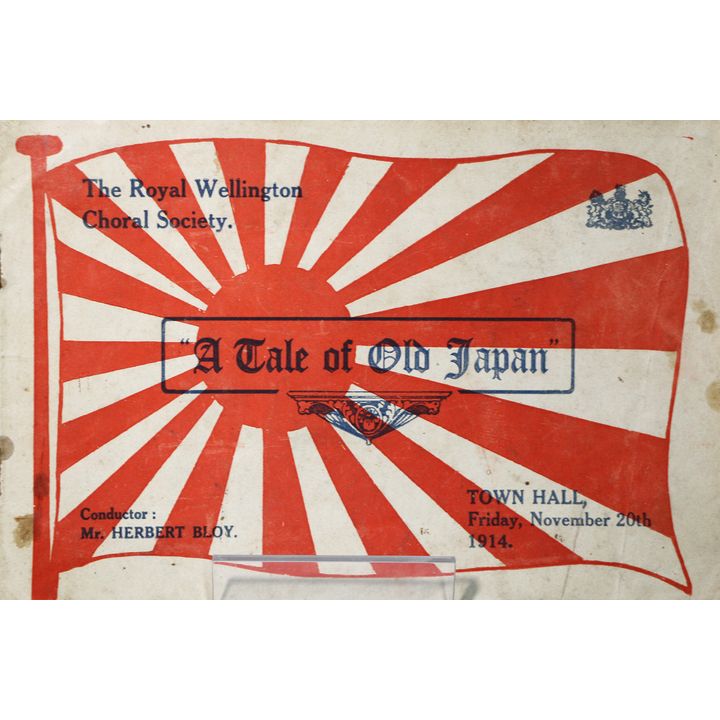 PROGRAMME - ROYAL WELLINGTON CHORAL SOCIETY. 1914. - A Tale of Old Japan. Conductor: Mr Herbert Bloy, Town Hall, Friday November 20th 1914.