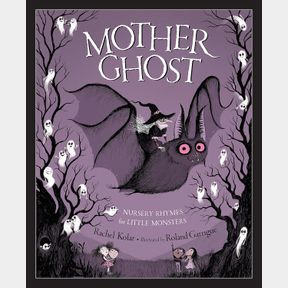 MOTHER GHOST: NURSERY RHYMES FOR LITTLE MONSTERS