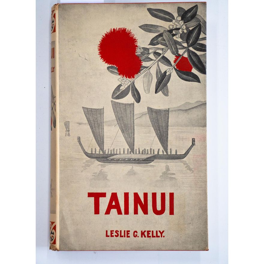 KELLY, LESLIE G. - Tainui. The Story of Hoturoa and his Descendants.
