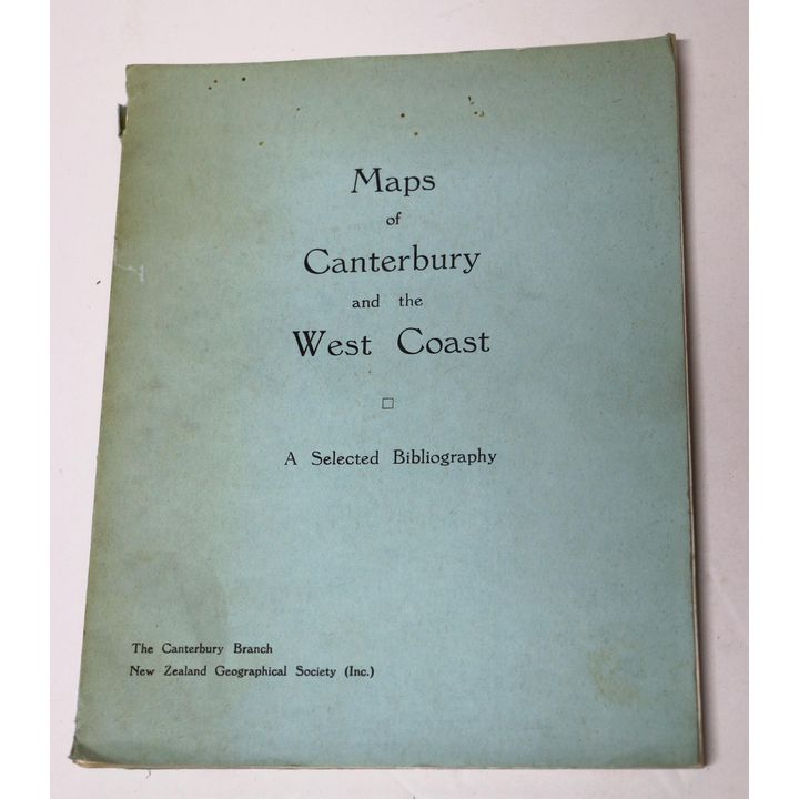 NEW ZEALAND GEOGRAPHICAL SOCIETY - Maps of Canterbury & the West Coast. A Selected Bibliography.