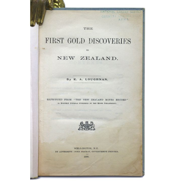 LOUGHNAN, R.A., The First Gold Discoveries in New Zealand.