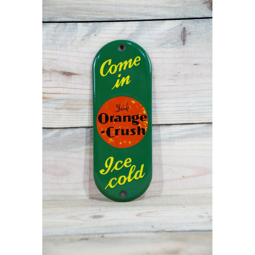 Drink Orange Crush Come In Ice Cold Single Sided Porcelain Door Push Sign TAC 9