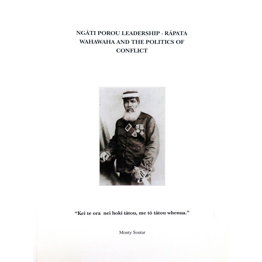 SOUTAR, MONTY - Ngati Porou Leadership - Rapata Wahawaha and the Politics of Conflict.