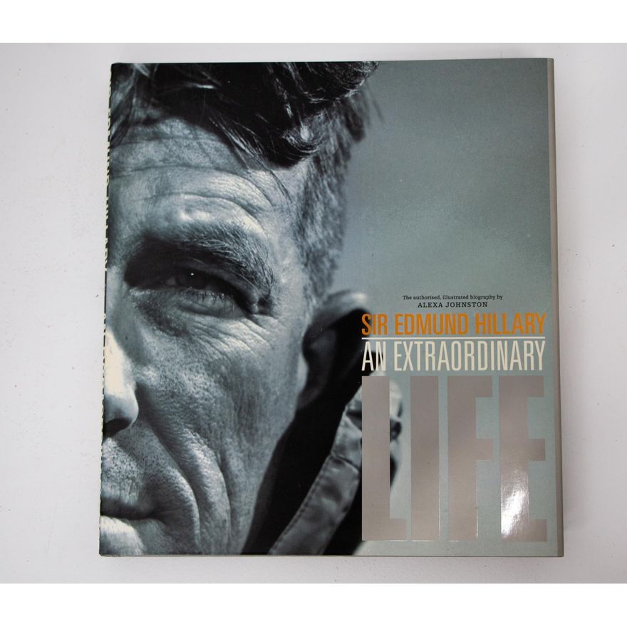 JOHNSTON, ALEXA [signed] - Sir Edmund Hillary; An Extraordinary Life