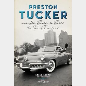 PRESTON TUCKER AND HIS BATTLE TO BUILD THE CAR OF TOMORROW