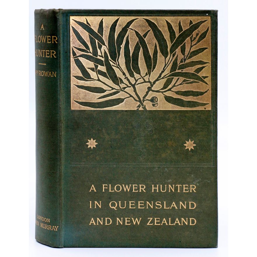 ROWAN E. - A Flower-Hunter in Queensland and New Zealand.