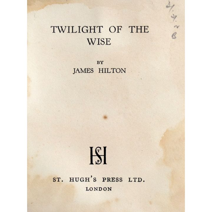 HILTON, JAMES, Twilight of the Wise.