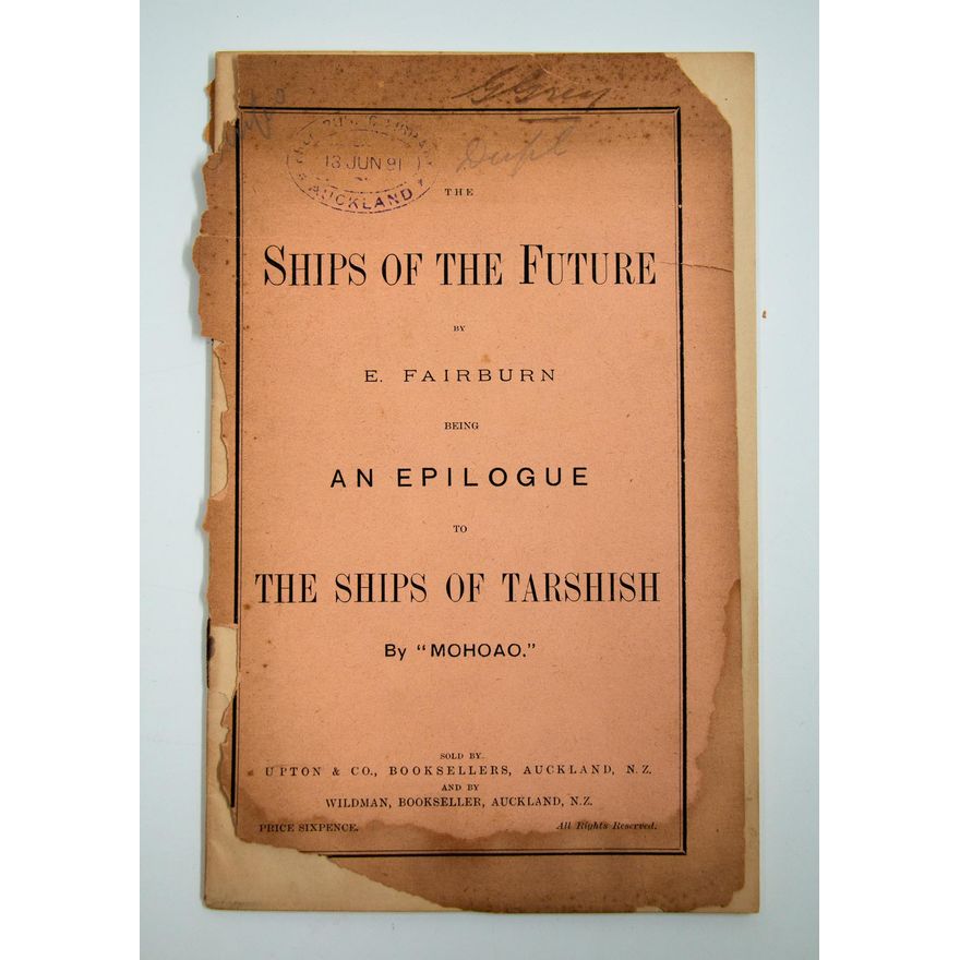 FAIRBURN, E [signed by G. Grey] - Ships of the Future, Being and Epilogue to The Ships of Tarshish by "Mohoao".