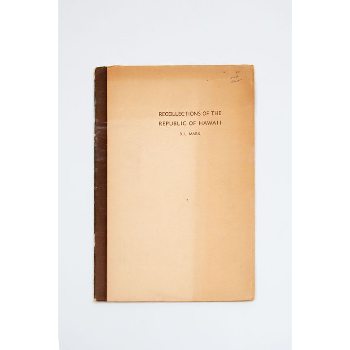 MARX, BENJAMIN L. - Recollections of the Republic of Hawaii