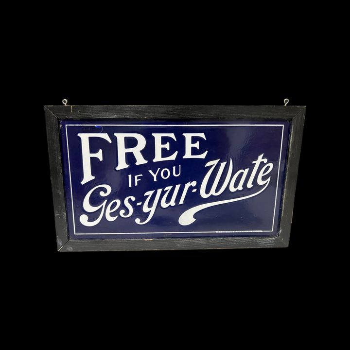 Free If You Ges-Yur-Wate Porcelain Sign