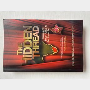 The Hidden Thread. Russia and South Africa in the Soviet Era