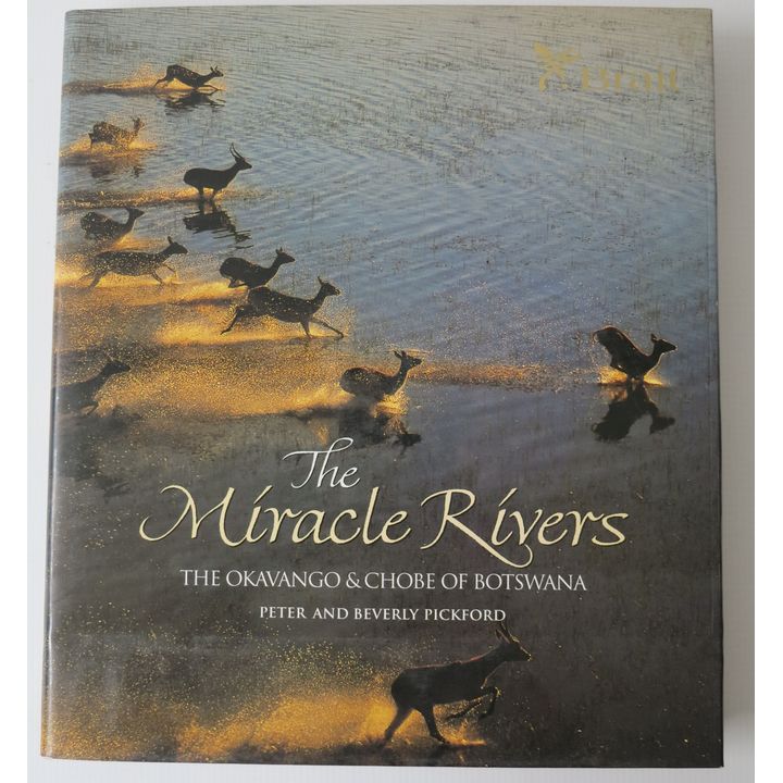 PETER AND BEVERLY PICKFORD - THE MIRACLE RIVERS, THE OKAVANGO & CHOBE OF BOTSWANA