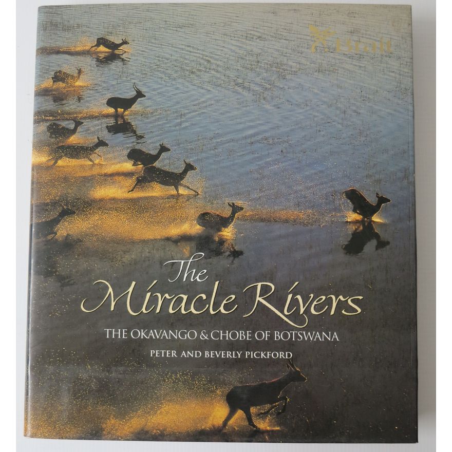 PETER AND BEVERLY PICKFORD - THE MIRACLE RIVERS, THE OKAVANGO & CHOBE OF BOTSWANA